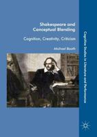 Shakespeare and Conceptual Blending : Cognition, Creativity, Criticism