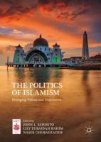 The Politics of Islamism : Diverging Visions and Trajectories