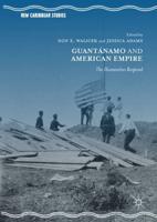 Guantánamo and American Empire : The Humanities Respond