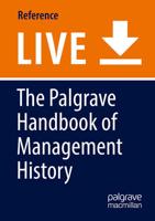 The Palgrave Handbook of Management History