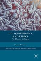 Art, Disobedience, and Ethics : The Adventure of Pedagogy