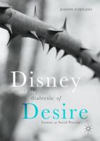 Disney and the Dialectic of Desire : Fantasy as Social Practice
