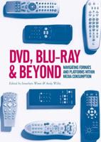 DVD, Blu-ray and Beyond : Navigating Formats and Platforms within Media Consumption