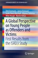 A Global Perspective on Young People as Offenders and Victims : First Results from the ISRD3 Study