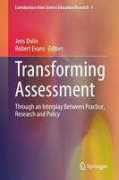 Transforming Assessment : Through an Interplay Between Practice, Research and Policy