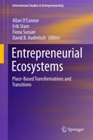 Entrepreneurial Ecosystems : Place-Based Transformations and Transitions