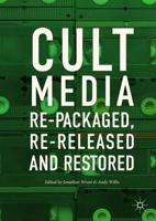 Cult Media : Re-packaged, Re-released and Restored