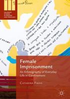 Female Imprisonment : An Ethnography of Everyday Life in Confinement