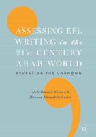 Assessing EFL Writing in the 21st Century Arab World : Revealing the Unknown