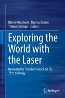Exploring the World with the Laser : Dedicated to Theodor Hänsch on his 75th birthday