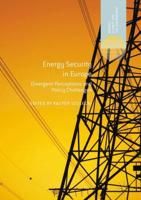 Energy Security in Europe : Divergent Perceptions and Policy Challenges