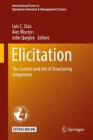Elicitation : The Science and Art of Structuring Judgement