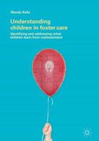 Understanding Children in Foster Care : Identifying and addressing what children learn from maltreatment