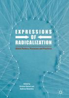 Expressions of Radicalization : Global Politics, Processes and Practices