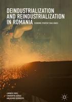 Deindustrialization and Reindustrialization in Romania : Economic Strategy Challenges