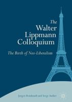 The Walter Lippmann Colloquium : The Birth of Neo-Liberalism