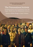 The Transnational Activist : Transformations and Comparisons from the Anglo-World since the Nineteenth Century