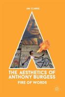The Aesthetics of Anthony Burgess : Fire of Words