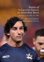 Stories of Indigenous Success in Australian Sport : Journeys to the AFL and NRL