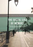 The Social Life of Memory : Violence, Trauma, and Testimony in Lebanon and Morocco