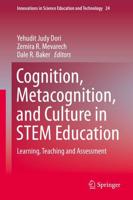 Cognition, Metacognition, and Culture in STEM Education : Learning, Teaching and Assessment