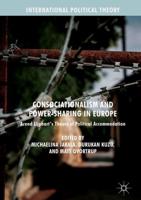 Consociationalism and Power-Sharing in Europe : Arend Lijphart's Theory of Political Accommodation