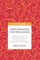 Performance for Resilience : Engaging Youth on Energy and Climate through Music, Movement, and Theatre