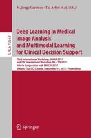 Deep Learning in Medical Image Analysis and Multimodal Learning for Clinical Decision Support : Third International Workshop, DLMIA 2017, and 7th International Workshop, ML-CDS 2017, Held in Conjunction with MICCAI 2017, Québec City, QC, Canada, September