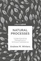 Natural Processes : Understanding Metaphysics Without Substance
