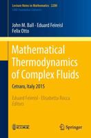Mathematical Thermodynamics of Complex Fluids C.I.M.E. Foundation Subseries
