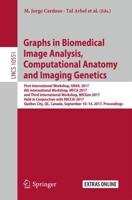 Graphs in Biomedical Image Analysis, Computational Anatomy and Imaging Genetics : First International Workshop, GRAIL 2017, 6th International Workshop, MFCA 2017, and Third International Workshop, MICGen 2017, Held in Conjunction with MICCAI 2017, Québec 