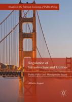 Regulation of Infrastructure and Utilities : Public Policy and Management Issues