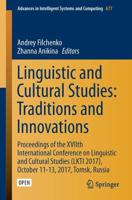 Linguistic and Cultural Studies: Traditions and Innovations : Proceedings of the XVIIth International Conference on Linguistic and Cultural Studies (LKTI 2017), October 11-13, 2017, Tomsk, Russia