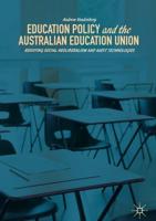 Education Policy and the Australian Education Union : Resisting Social Neoliberalism and Audit Technologies