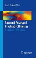 Paternal Postnatal Psychiatric Illnesses : A Clinical Case Book