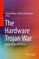 The Hardware Trojan War : Attacks, Myths, and Defenses