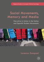 Social Movements, Memory and Media : Narrative in Action in the Italian and Spanish Student Movements
