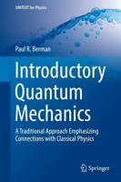Introductory Quantum Mechanics : A Traditional Approach Emphasizing Connections with Classical Physics