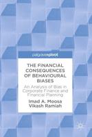 The Financial Consequences of Behavioural Biases : An Analysis of Bias in Corporate Finance and Financial Planning