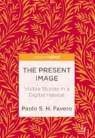 The Present Image : Visible Stories in a Digital Habitat