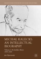 Michał Kalecki: An Intellectual Biography : Volume II: By Intellect Alone 1939-1970