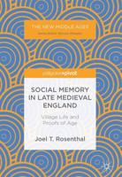 Social Memory in Late Medieval England : Village Life and Proofs of Age