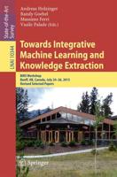 Towards Integrative Machine Learning and Knowledge Extraction Lecture Notes in Artificial Intelligence