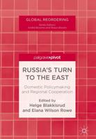 Russia's Turn to the East : Domestic Policymaking and Regional Cooperation