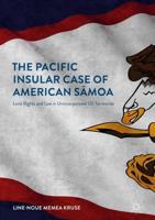 The Pacific Insular Case of American Sāmoa : Land Rights and Law in Unincorporated US Territories