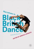 Narratives in Black British Dance : Embodied Practices