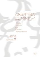 Orienting Feminism : Media, Activism and Cultural Representation