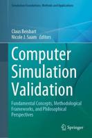 Computer Simulation Validation : Fundamental Concepts, Methodological Frameworks, and Philosophical Perspectives