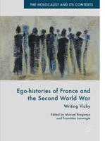 Ego-histories of France and the Second World War : Writing Vichy