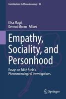 Empathy, Sociality, and Personhood : Essays on Edith Stein's Phenomenological Investigations